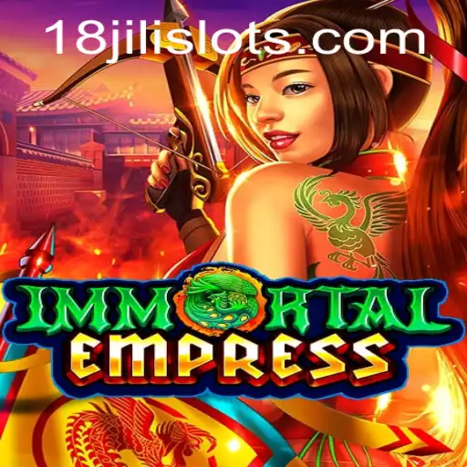 ImmortalEmpress: Unveiling the Enchantment of the 18JILI Phenomenon
