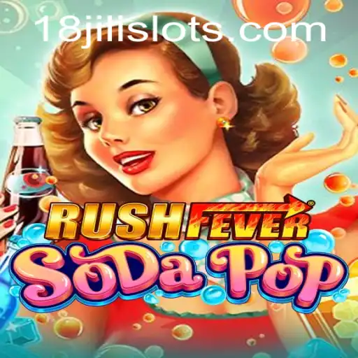 RushFeverSodaPop: Experience the Thrills with 18JILI