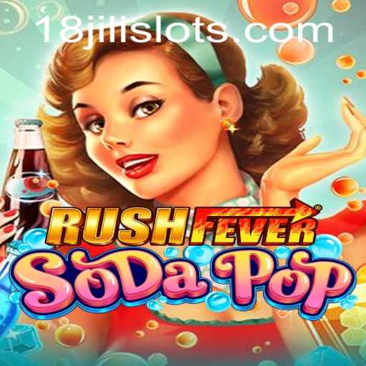 RushFeverSodaPop: Experience the Thrills with 18JILI